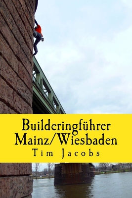 Builderingfuhrer Mainz/Wiesbaden: 5. Auflage - Jacobs, Tim