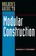 Builder's Guide to Modular Construction - Hutchings, Jonathan F