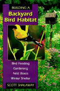 Building a Backyard Bird Habitat - Shalaway, Scott