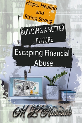 Building a Better Future: Escaping Financial Abuse - Ruscscak, M L