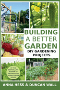 Building a Better Garden: DIY Gardening Projects