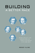 Building a Better Race: Gender, Sexuality, and Eugenics from the Turn of the Century to the Baby Boom