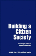 Building a Citizen Society: The Emerging Politics of Republican Democracy