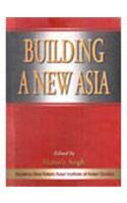 Building a New Asia - Singh, Mahavir