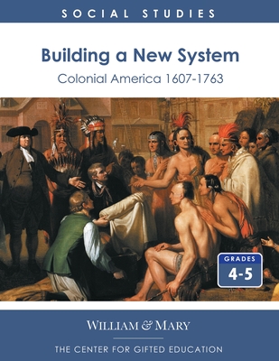 Building a New System: Colonial America 1607-1763 - Center for Gifted Education, and College of William and Mary