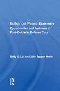 Building a Peace Economy: Opportunities and Problems of Post-Cold War Defense Cuts