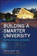 Building a Smarter University: Big Data, Innovation, and Analytics