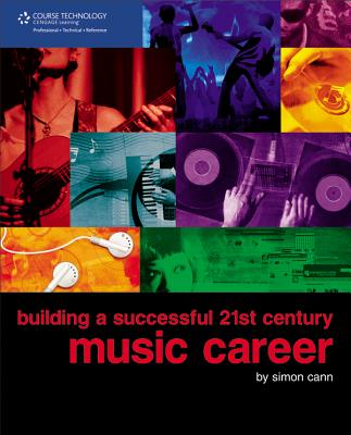 Building a Successful 21st Century Music Career - Cann, Simon