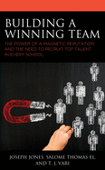 Building a Winning Team: The Power of a Magnetic Reputation and The Need to Recruit Top Talent in Every School