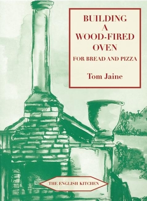 Building a Wood-fired Oven for Bread and Pizza - Jaine, Tom