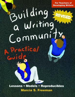 Building a Writing Community: A Practical Guide - Freeman, Marcia S