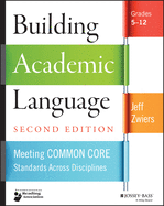 Building Academic Language: Meeting Common Core Standards Across Disciplines, Grades 5-12