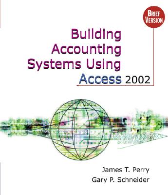 Building Accounting Systems Using Access 2002 - Perry, James T, and Schneider, Gary P