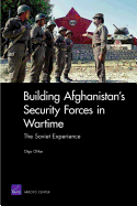 Building Afghanistan's Security Forces in Wartime: The Soviet Experience