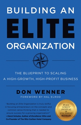 Building an Elite Organization: The Blueprint to Scaling a High-Growth, High-Profit Business - Wenner, Don
