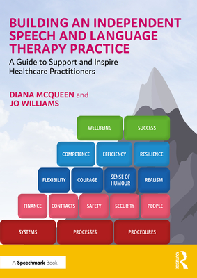 Building an Independent Speech and Language Therapy Practice: A Guide to Support and Inspire Healthcare Practitioners - McQueen, Diana, and Williams, Jo