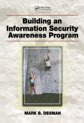 Building an Information Security Awareness Program - Desman, Mark B.