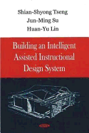 Building an Intelligent Assisted Instructional Design System