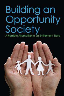 Building an Opportunity Society: A Realistic Alternative to an Entitlement State - Solomon, Lewis D (Editor)