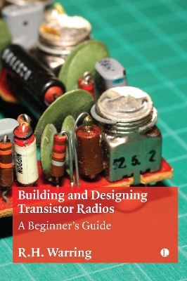 Building and Designing Transistor Radios: A Beginner's Guide - Warring, R H