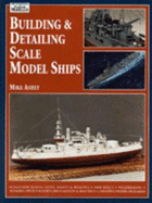 Building and Detailing Scale Model Ships