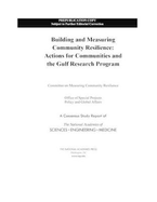 Building and Measuring Community Resilience: Actions for Communities and the Gulf Research Program