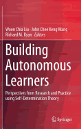 Building Autonomous Learners: Perspectives from Research and Practice Using Self-Determination Theory