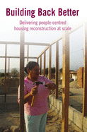 Building Back Better: Delivering People-Centred Housing Reconstruction at Scale