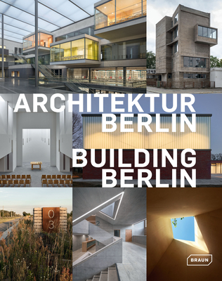 Building Berlin, Vol. 10: The latest architecture in and out of the capital - Berlin, Architektenkammer (Editor)
