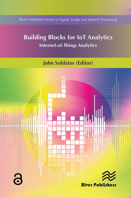 Building Blocks for Iot Analytics Internet-Of-Things Analytics - Soldatos, John (Editor)