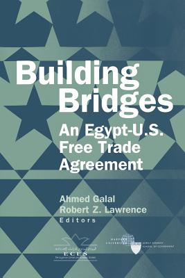 Building Bridges: An Egypt-U.S. Free Trade Agreement - Galal, Ahmed (Editor), and Lawrence, Robert Z. (Editor)