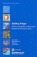 Building Bridges: China's Growing Role as Infrastructure Financier for Sub-Saharan Africa Volume 5