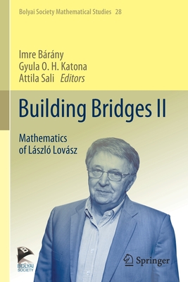 Building Bridges II: Mathematics of Lszl Lovsz - Brny, Imre (Editor), and Katona, Gyula O H (Editor), and Sali, Attila (Editor)