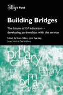 Building Bridges: The Future of Education in General Practice - Gillam, Stephen (Editor), and Eversley, John (Editor), and Wallace, Paul (Editor)