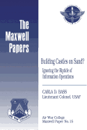 Building Castles on Sand? Ignoring the Riptide of Information Operations: Maxwell Paper No. 15