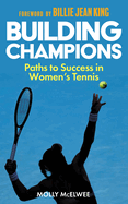 Building Champions: Paths to Success in Women's Tennis
