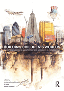 Building Children's Worlds: The Representation of Architecture and Modernity in Picturebooks