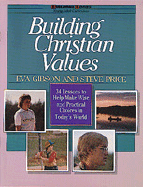 Building Christian Values - Gibson, Eva, and Price, Steve