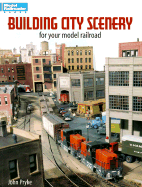 Building City Scenery: For Your Model Railroad
