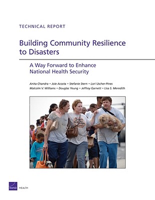 Building Community Resilience to Disaster: A Way Forward to Enhance National Health Security - Chandra, and Acosta, and Stern, Stefanie