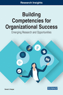 Building Competencies for Organizational Success: Emerging Research and Opportunities