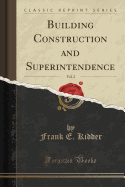Building Construction and Superintendence, Vol. 2 (Classic Reprint)