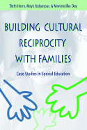 Building Cultural Reciprocity with Families: Case Studies in Special Education - Harry, Beth, and Kalyanpur, Maya, Dr., and Day, Monimalika