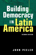 Building Democracy in Latin America/ John Peeler