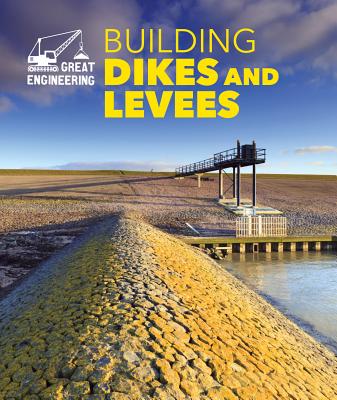 Building Dikes and Levees - Stefoff, Rebecca