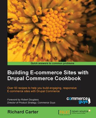 Building E-commerce Sites with Drupal Commerce Cookbook - Carter, Richard