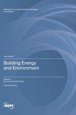 Building Energy and Environment - Cao, Shi-Jie (Guest editor), and Feng, Wei (Guest editor)