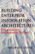 Building Enterprise Information Architectures: Reengineering Information Systems