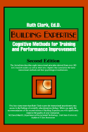 Building Expertise: Cognitive Methods for Training and Performance Improvement - Clark, Ruth C