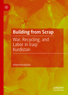 Building from Scrap: War, Recycling, and Labor in Iraqi Kurdistan